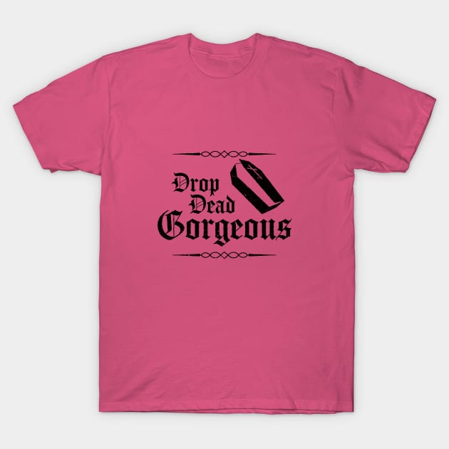 Drop Dead Gorgeous T-Shirt by Hello Emu Design